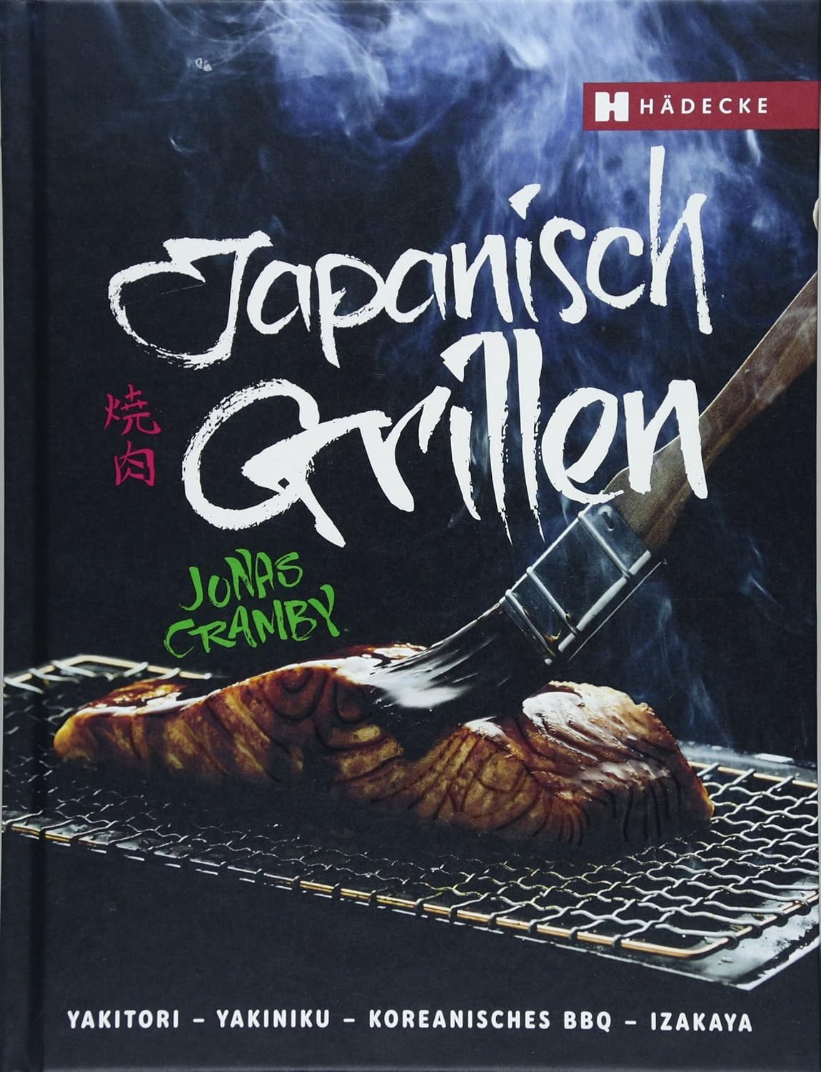 Japanisch Grillen: Yakitori - Yakiniku - Koreanisches BBQ - Izakaya