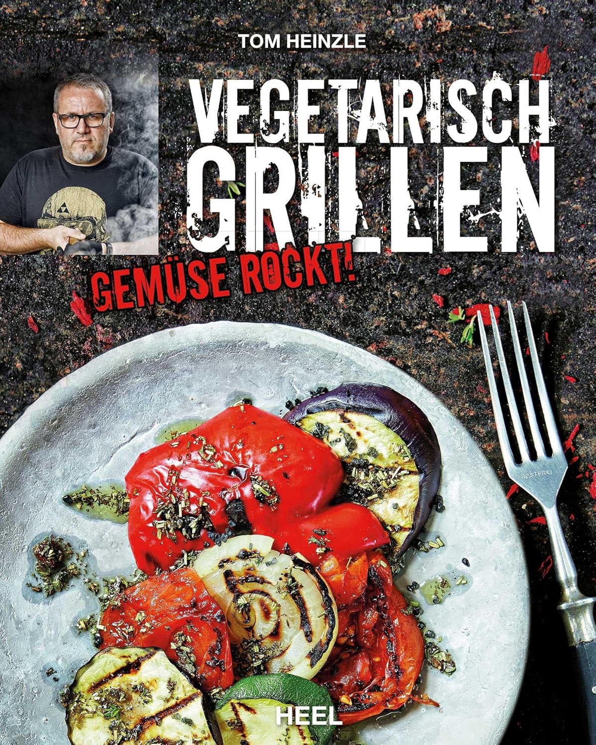 Vegetarisch Grillen: Gemüse rockt! Kreative Grillrezepte mit Gemüse